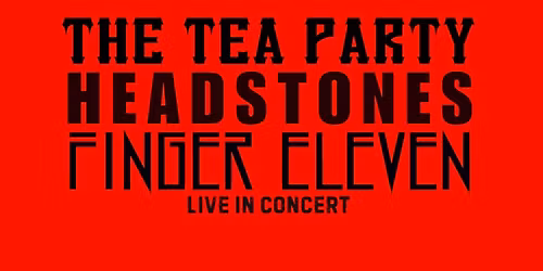 The Tea Party w\/ Headstones and Finger Eleven