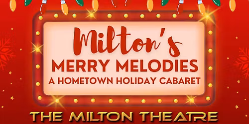 Milton's Merry Melodies: A Hometown Holiday Cabaret