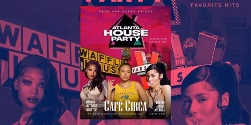 ATLANTA HOUSE PARTY |#1 FRIDAY NIGHT FREE ENTRY TIL 11PM
