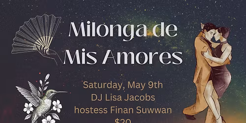 Milonga de Mis Amores May 9th!