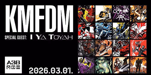 KMFDM (US) \/ I YA TOYAH (US) \/\/ A38 Haj\u00f3