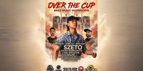 SZETO | OVER THE CUP | APR 24 | ENCORE LOUNGE