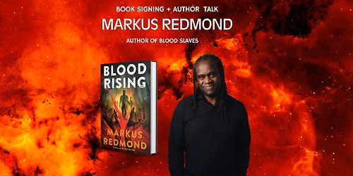 Blood Rising: Book Signing & Author Talk with Markus Redmond