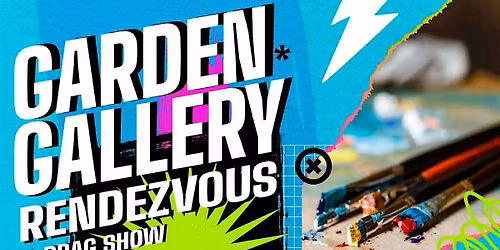 Garden Art Auction + Drag Show - 6 to 8:30pm