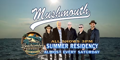 MUSHMOUTH - Beachcomber Summer Saturday Residency!