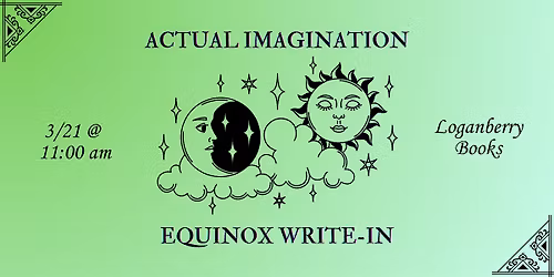 Spring Equinox Writing Workshop: Actual Imagination