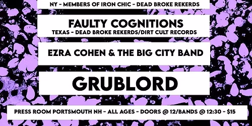 Adult Magic (NY), Faulty Cognitions (TX), Ezra Cohen & The Big City Band, & Grub Lord