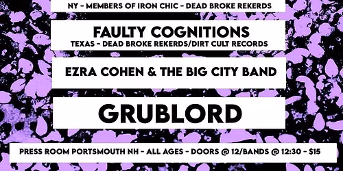 Adult Magic (NY), Faulty Cognitions (TX), Ezra Cohen & The Big City Band, & Grub Lord