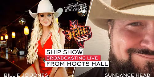Ship Show featuring Billie Jo Jones & Sundance Head Broadcasting Live from Hoots Hall!