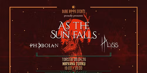 AS THE SUN FALLS \/ HALYSIS \/ PHOBOIAN @ Nirvana, Turku