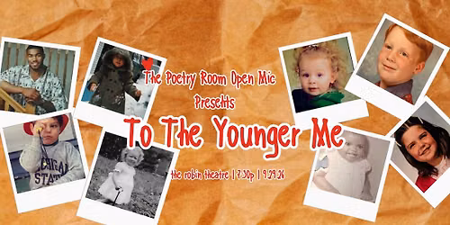 The Poetry Room Open Mic presents To The Younger Me