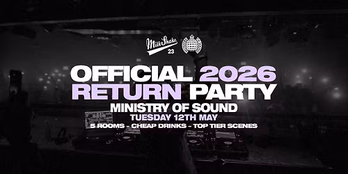 Milkshake, Ministry of Sound | THE RETURN \ud83d\udd25 May 12th 2026 \ud83c\udf0d