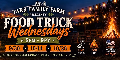 \ud83c\udf83 Food Truck Wednesday Halloween Night at Tarr Family Farm \ud83d\udc7b