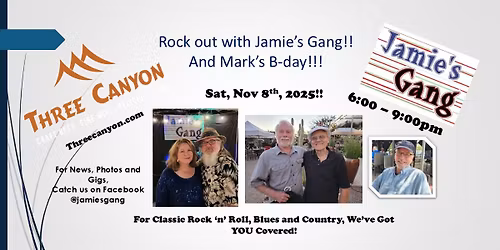 Jamie's Gang at THREE CANYON!! Sat., Nov. 8th, 6 - 9pm!!!