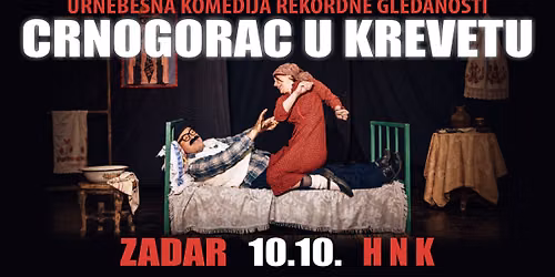 HIT KOMEDIJA - CRNOGORAC U KREVETU @ ZADAR