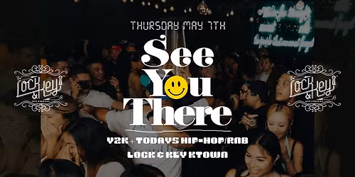 LOCK & KEY: 2000s + TODAYS HITS! SEE YOU THERE