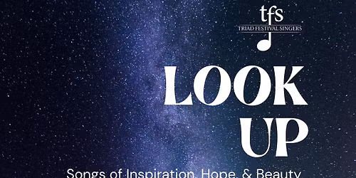 Look Up: A Spring Concert by Triad Festival Singers