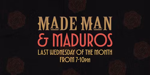 Made Man & Maduros!