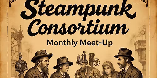 Steampunk Monthly Meet-up February 2026