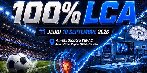 100% LCA Conf\u00e9rence d\u00e9di\u00e9e au Ligament Crois\u00e9 Ant\u00e9rieur - Jeudi 10 septembre 2026 - Marseille