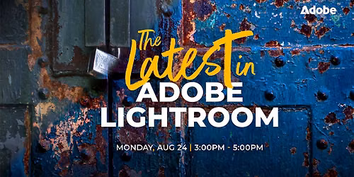 The Latest in Adobe Lightroom...Anytime & Anywhere! | Sponsored by Adobe