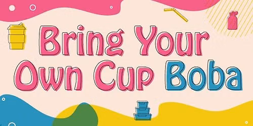 Bring Your Own Cup Boba