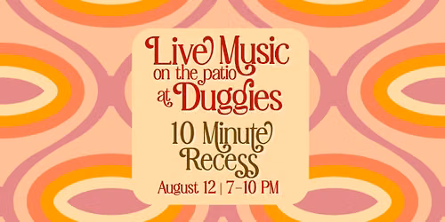 10 Minute Recess @ Duggies