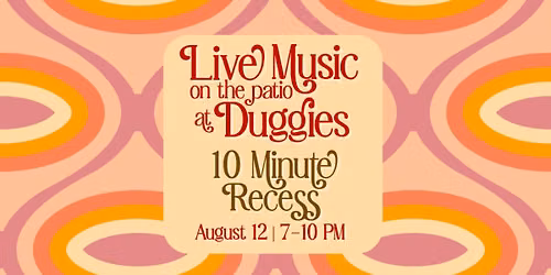 10 Minute Recess @ Duggies