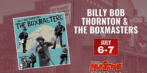 Billy Bob Thornton & The Boxmasters | LIVE at Main Street Crossing