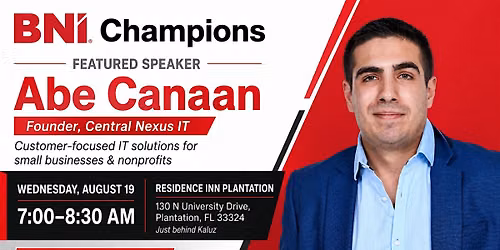 BNI Champions - Plantation FL -  Who Needs a Better IT Partner