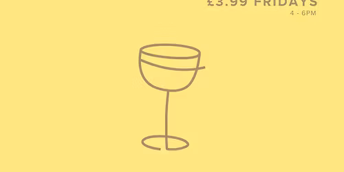 \u00a33.99 Fridays (4-6pm) \ud83c\udf7b