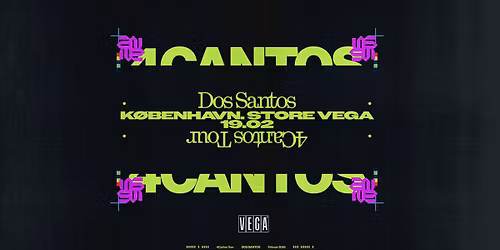 Dos Santos [Support: Tyrees + R\u00f8mer] - VEGA
