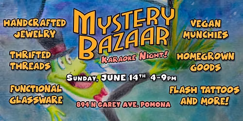Mystery Bazaar Pomona FREE 420+ Night Market & KARAOKE Night!