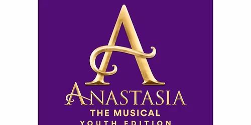 Anastasia The Musical: Youth Edition