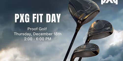 PXG Club Fitting Day at Proof Golf (December)