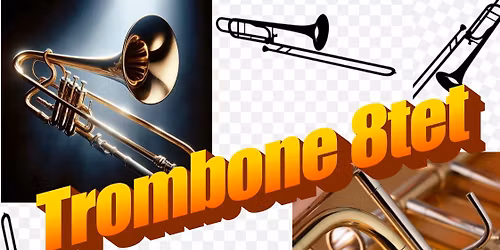 Trombone 8tet Concert!!!!!