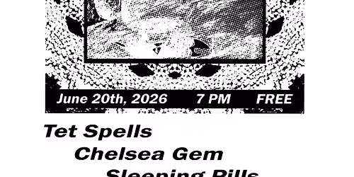 TET SPELLS, CHELSEA GEM, SLEEPING PILLS & VENUS DESCENT - SAT. 6\/20 @ Microgroove (FREE SHOW!)
