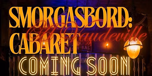 Smorgasbord: A Vaudeville Cabaret