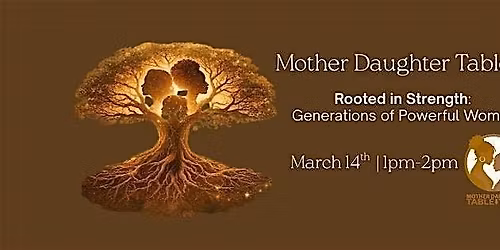 Mother Daughter Table Talk - Rooted in Strength