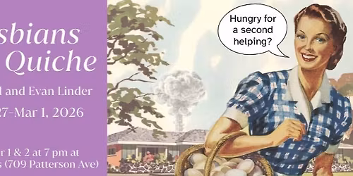 Auditions! "Five Lesbians Eating a Quiche"