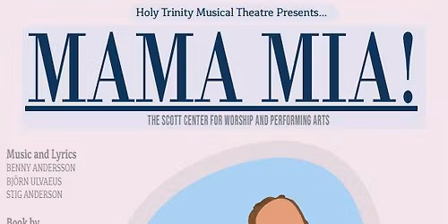 Holy Trinity Musical Theater Presents Mamma Mia!