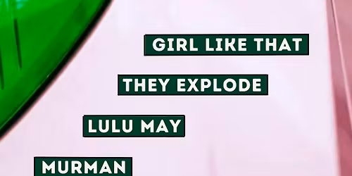 Girls Like That, They Explode, Lulu May and Murman