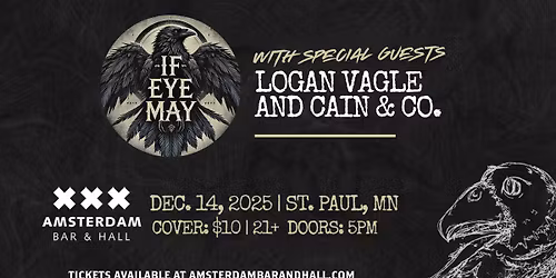 If Eye May with Special Guests Logan Vagle and Cain & Co.