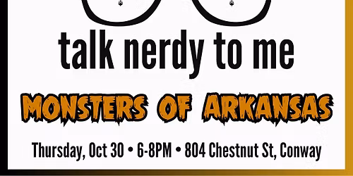 Talk Nerdy to Me: Monsters of Arkansas