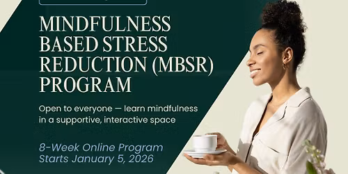 Mindfulness Based Stress Reduction (MBSR) - Online - 8 Sessions