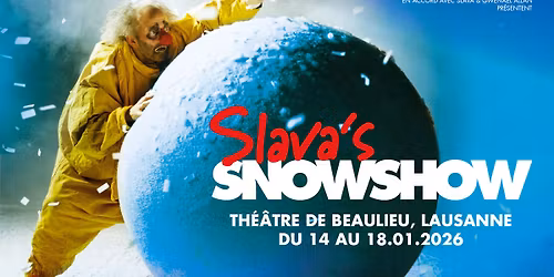 SLAVA\u2019S SNOWSHOW \u2022 Th\u00e9\u00e2tre de Beaulieu, Lausanne \u2022 Du 14 au 18 janvier 2026