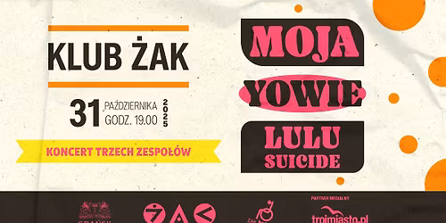 Moja, Yowie, Lulu Suicide | Klub \u017bak, Gda\u0144sk | 31.10.25