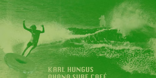 Karl Hungus @ Ohana Surf Caf\u00e9 St Leu - Dimanche 06 Septembre