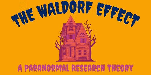 The Waldorf Effect: A Paranormal Research Theory