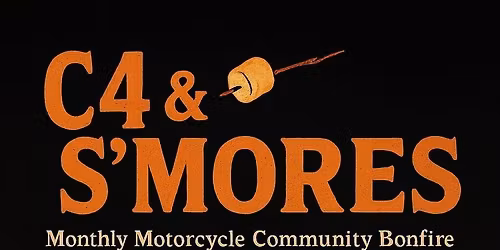 C4s & Smores! Motorcycle Community Bonfire!